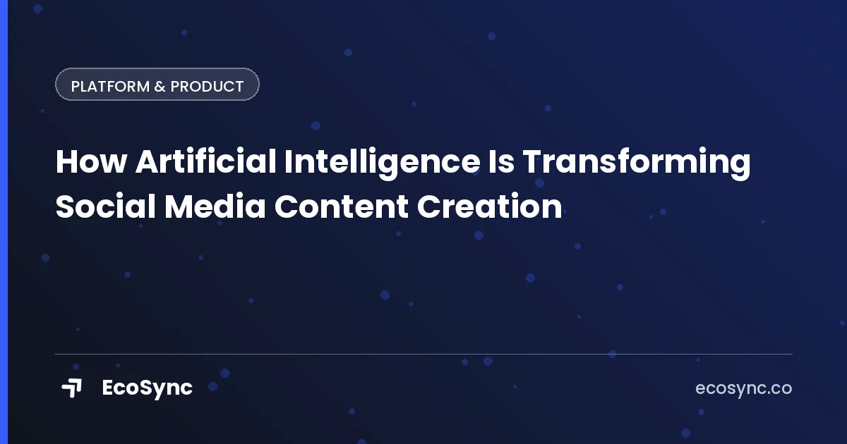 EcoSync article card: Building a Product - how artificial intelligence is transforming social media content creation