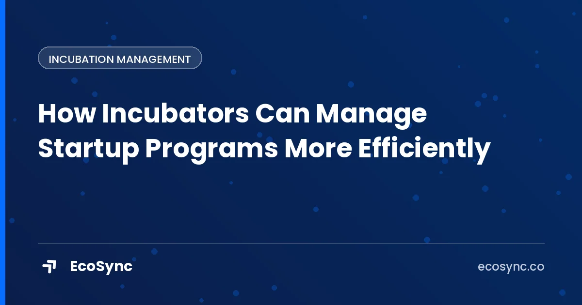 EcoSync article card: Incubation Management - how incubators can manage startup programs more efficiently